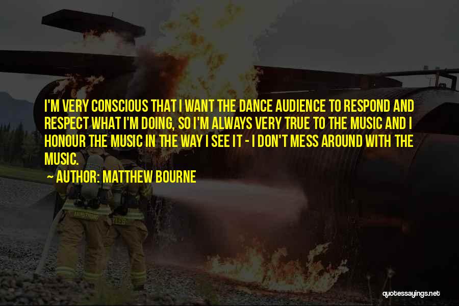 Matthew Bourne Quotes 1526023