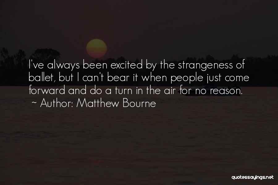 Matthew Bourne Quotes 389920