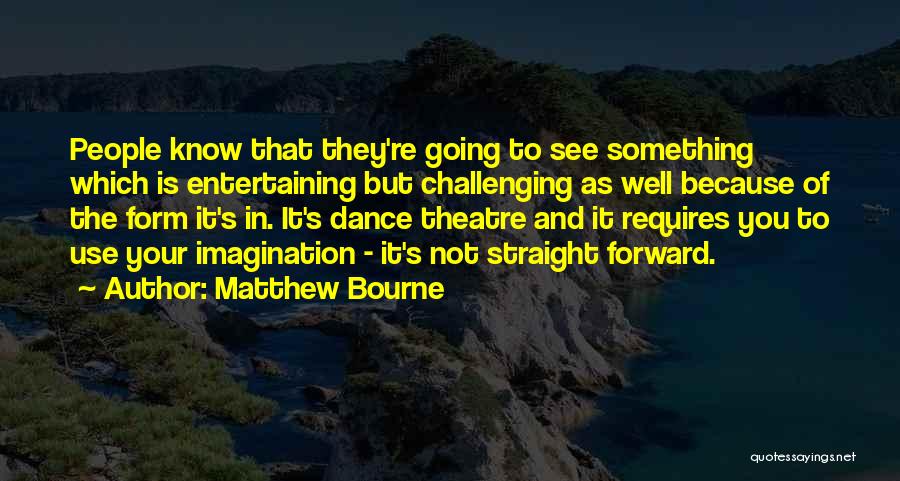 Matthew Bourne Quotes 685495