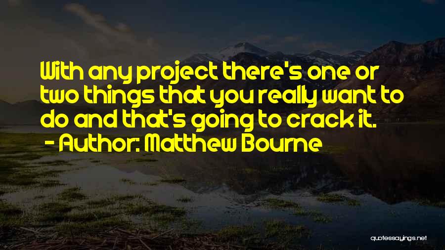 Matthew Bourne Quotes 899561