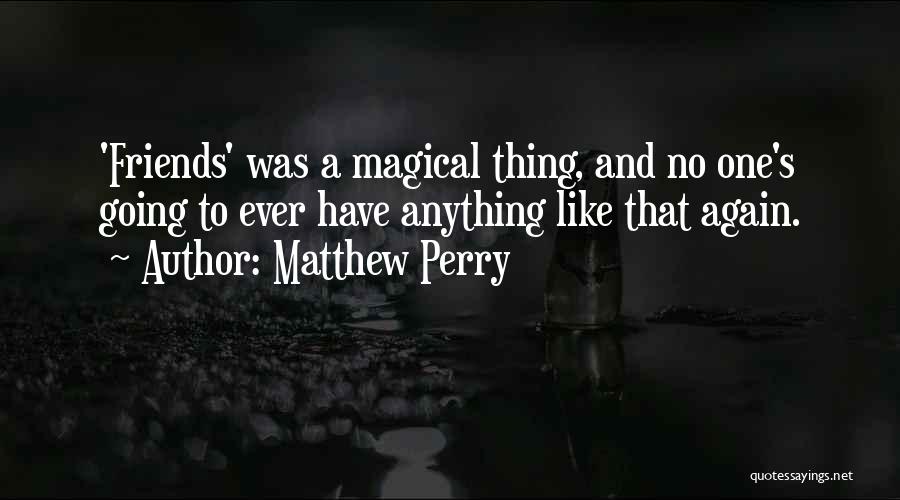 Matthew C Perry Quotes By Matthew Perry