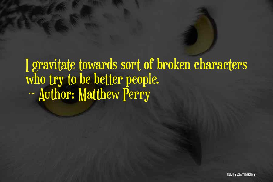 Matthew C Perry Quotes By Matthew Perry