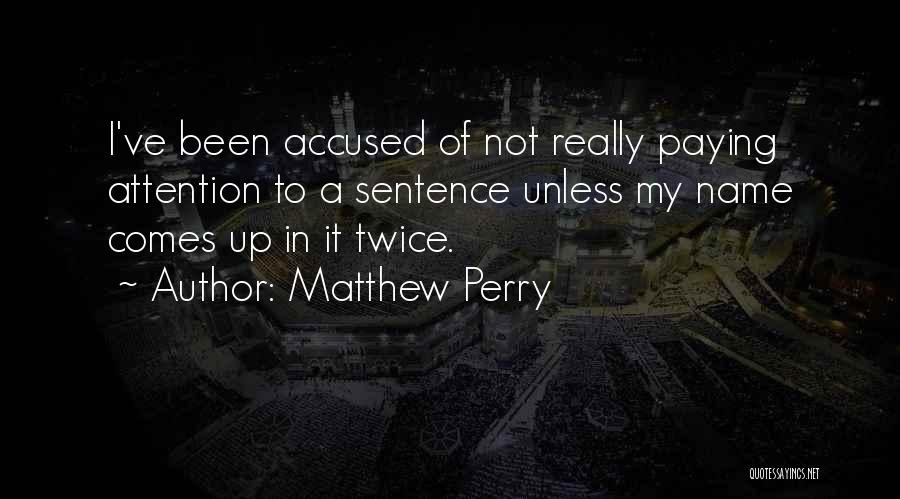 Matthew C Perry Quotes By Matthew Perry