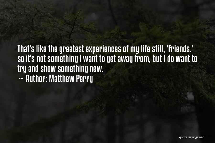 Matthew C Perry Quotes By Matthew Perry