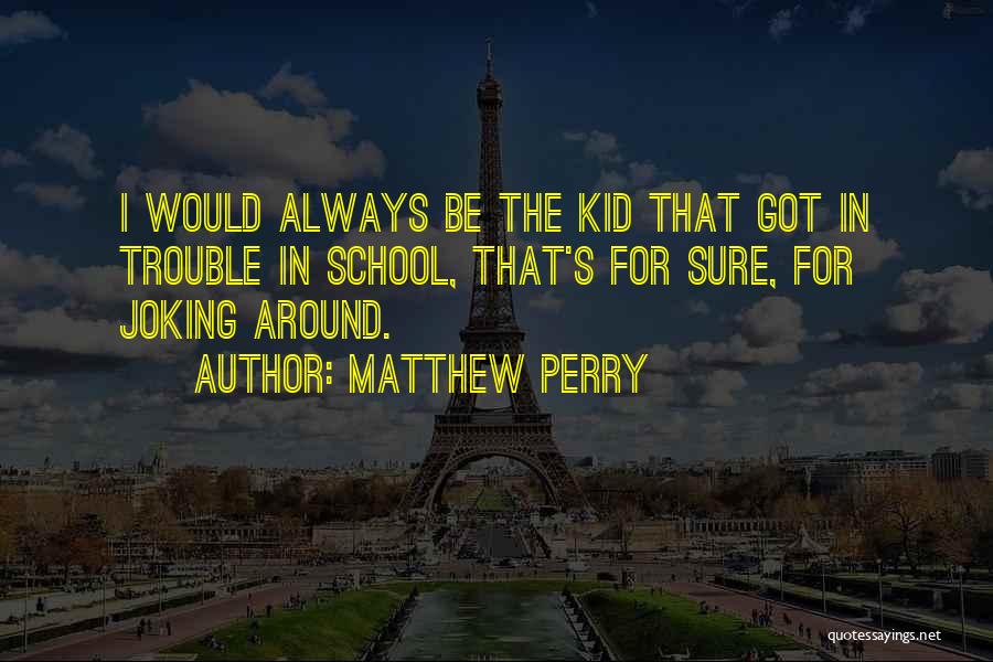 Matthew C Perry Quotes By Matthew Perry