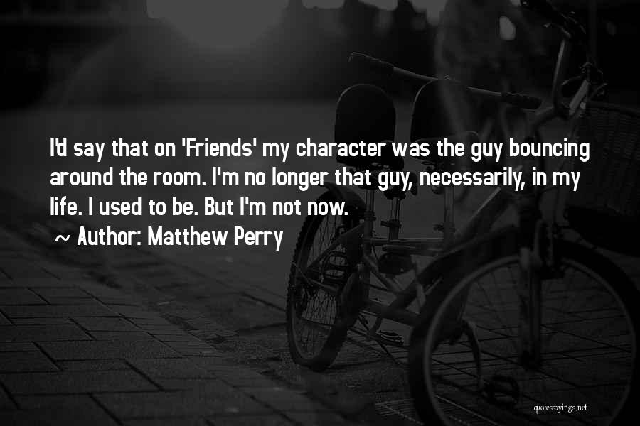 Matthew C Perry Quotes By Matthew Perry