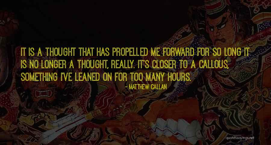 Matthew Callan Quotes 1565479