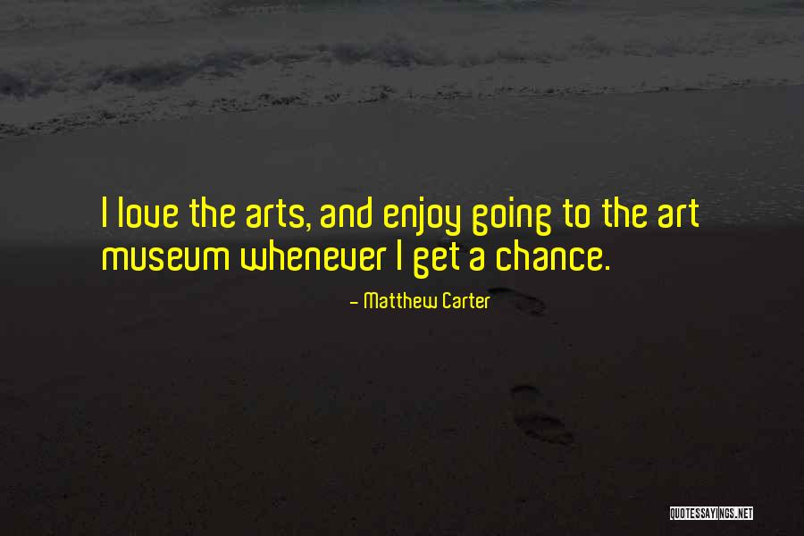 Matthew Carter Quotes 1477995 Matthew Carter Quotes 1477995