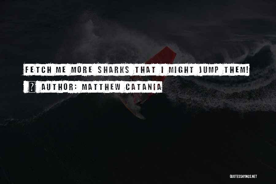 Matthew Catania Quotes 1537413