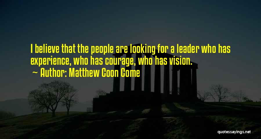 Matthew Coon Come Quotes 1450312