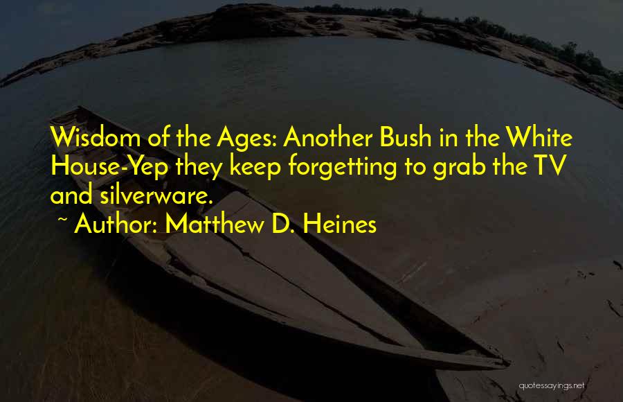 Matthew D. Heines Quotes 428217