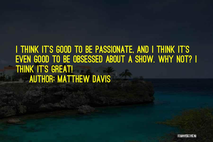 Matthew Davis Quotes 2196489