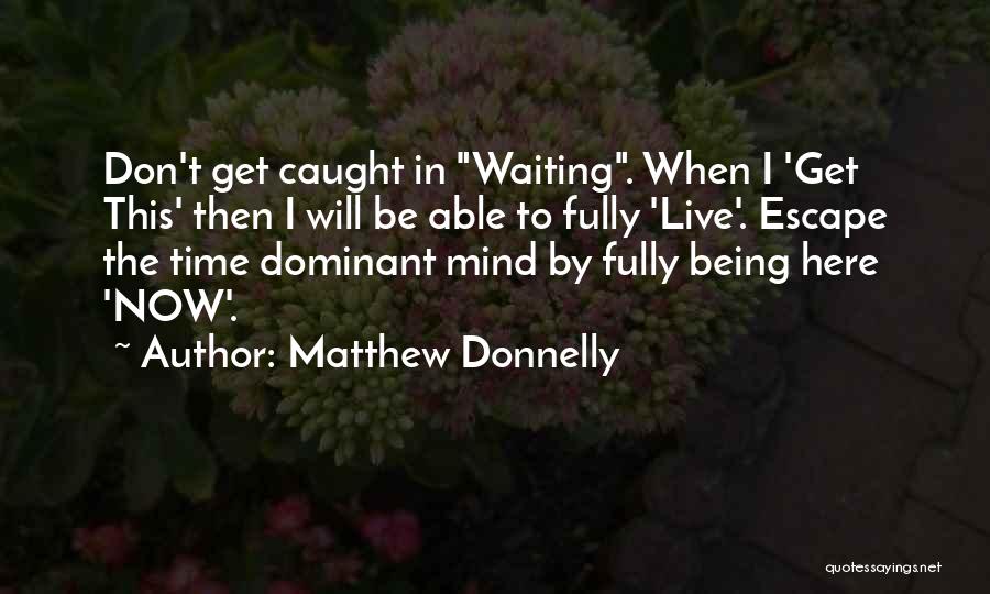 Matthew Donnelly Quotes 1429445