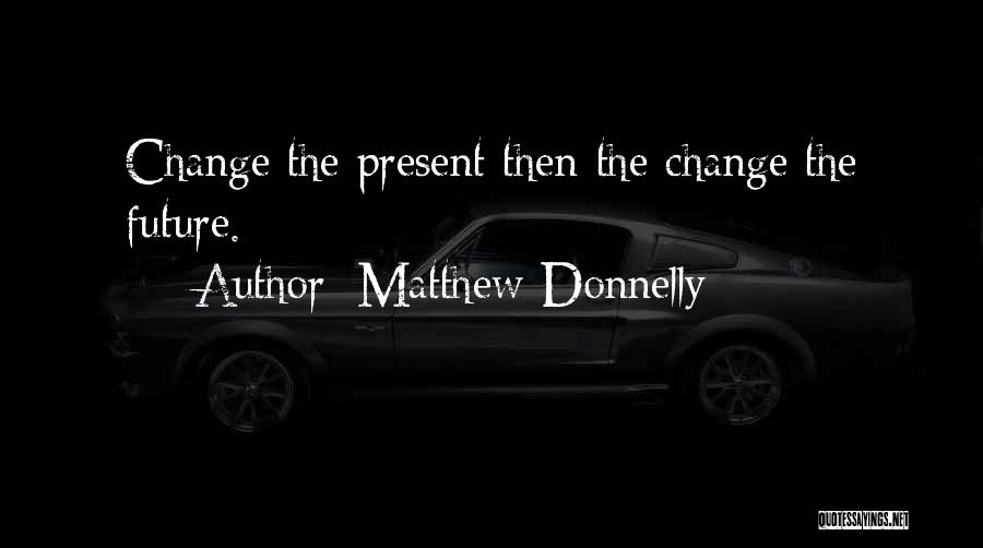 Matthew Donnelly Quotes 1623961