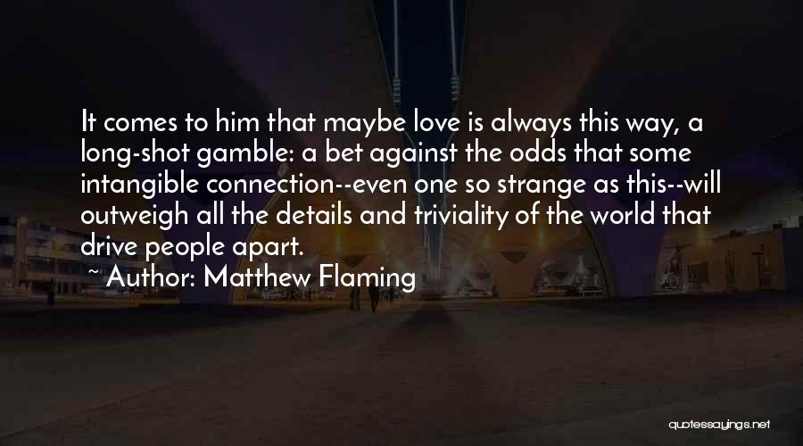Matthew Flaming Quotes 2097866