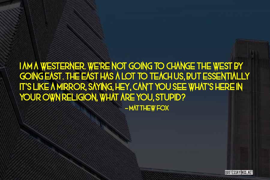 Matthew Fox Quotes 1651476 Matthew Fox Quotes 1651476