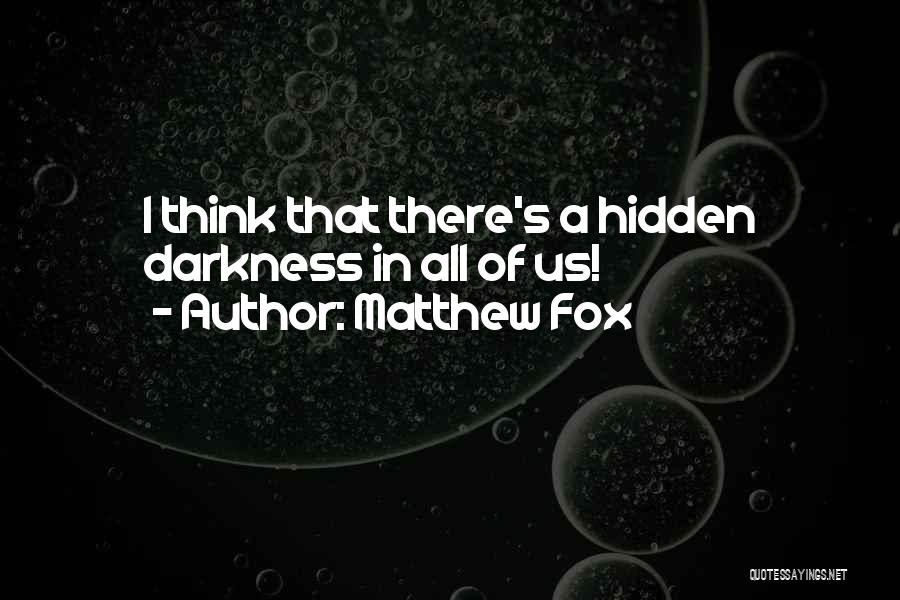 Matthew Fox Quotes 644073