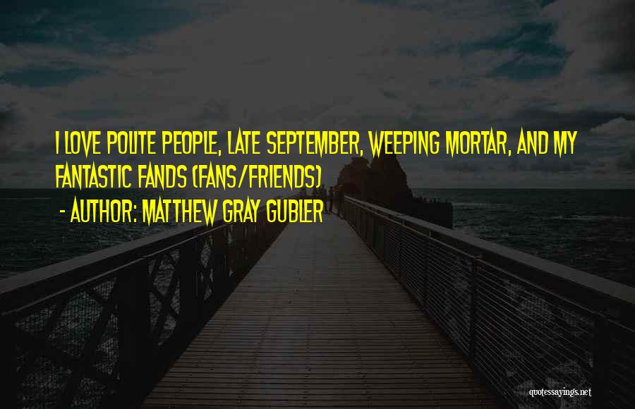 Matthew Gray Gubler Quotes 1201670