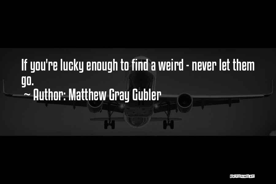 Matthew Gray Gubler Quotes 877625