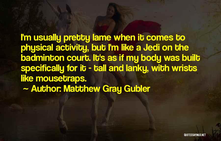 Matthew Gray Gubler Quotes 991310
