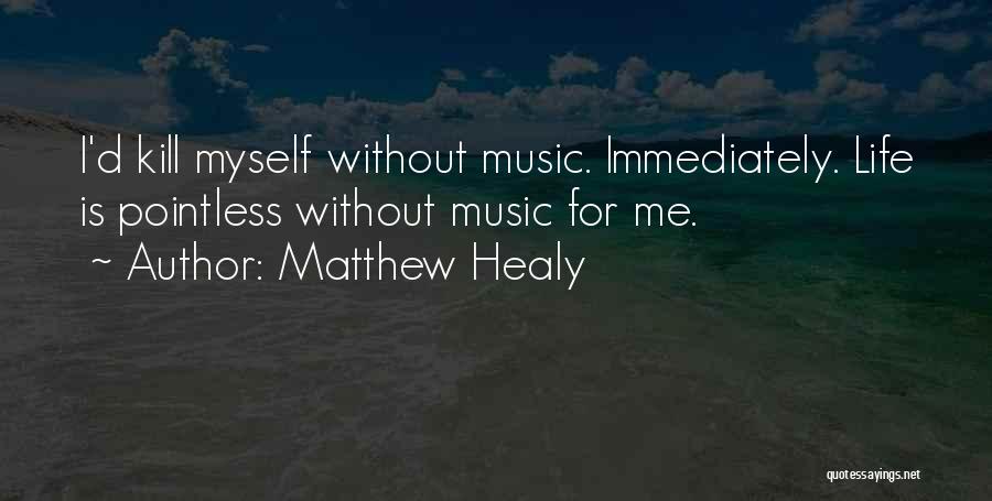 Matthew Healy Quotes 1946361