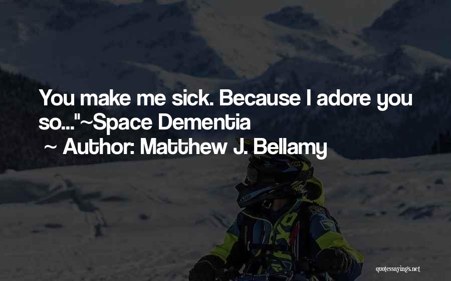 Matthew J. Bellamy Quotes 1458730