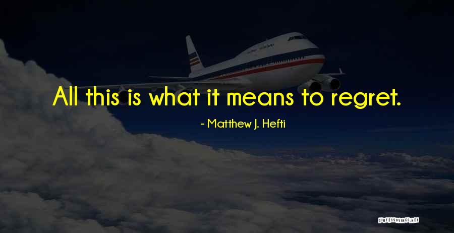 Matthew J. Hefti Quotes 2029275