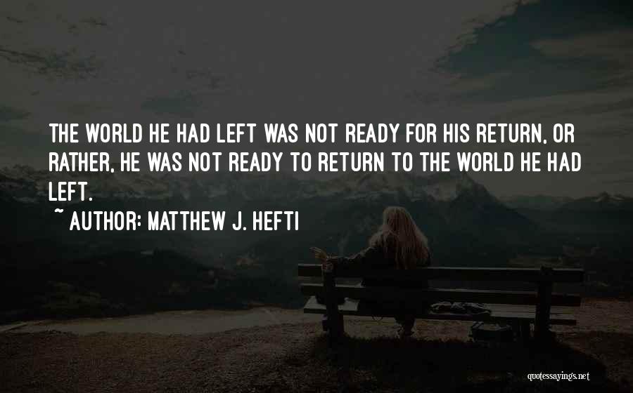 Matthew J. Hefti Quotes 2245524