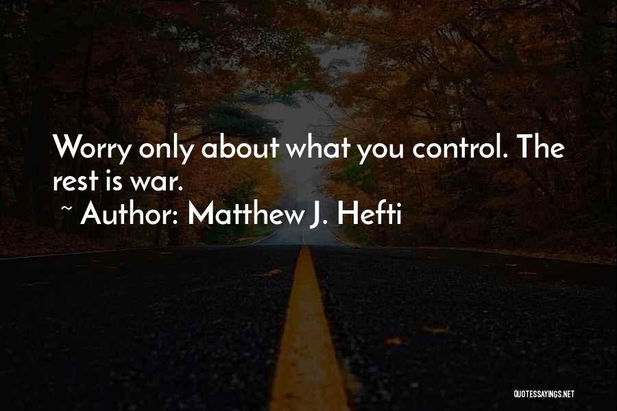 Matthew J. Hefti Quotes 552510