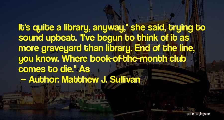 Matthew J. Sullivan Quotes 841757