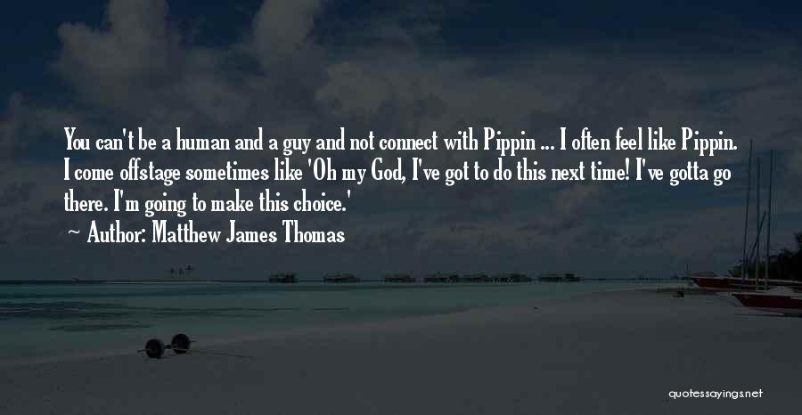 Matthew James Thomas Quotes 1193969