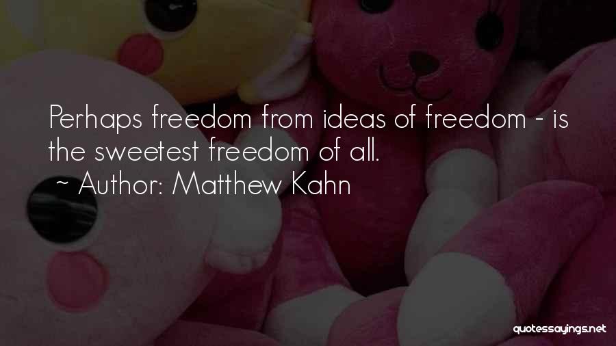 Matthew Kahn Quotes 1102720