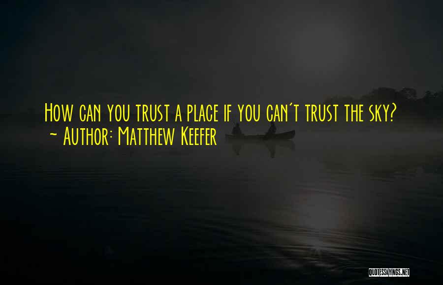 Matthew Keefer Quotes 1583045