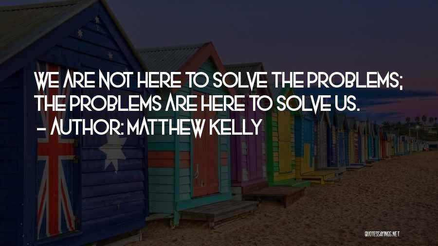 Matthew Kelly Quotes 1864699