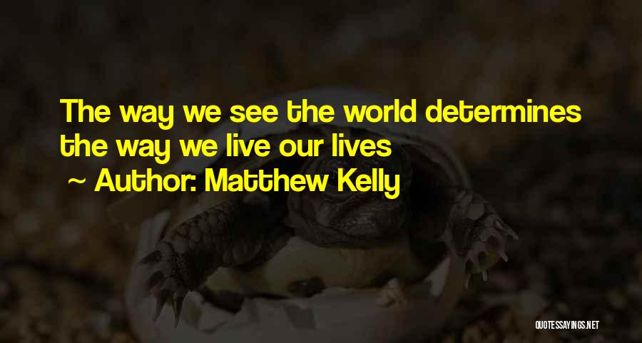 Matthew Kelly Quotes 2186796