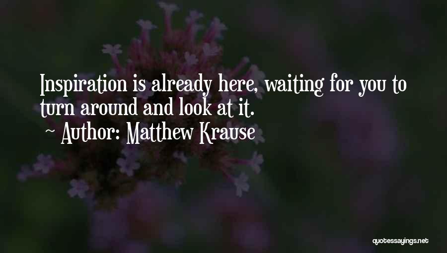 Matthew Krause Quotes 173925