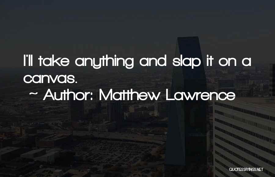 Matthew Lawrence Quotes 1904107