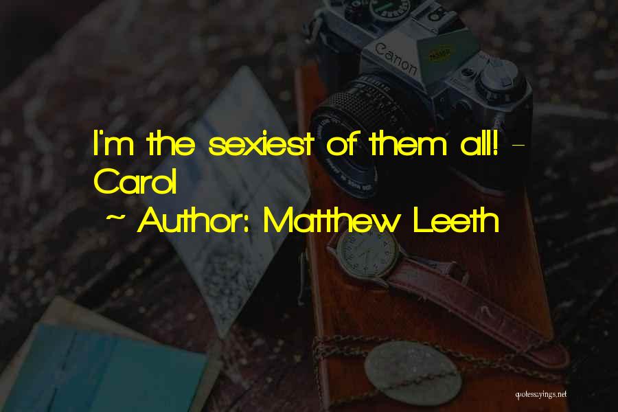 Matthew Leeth Quotes 1961756