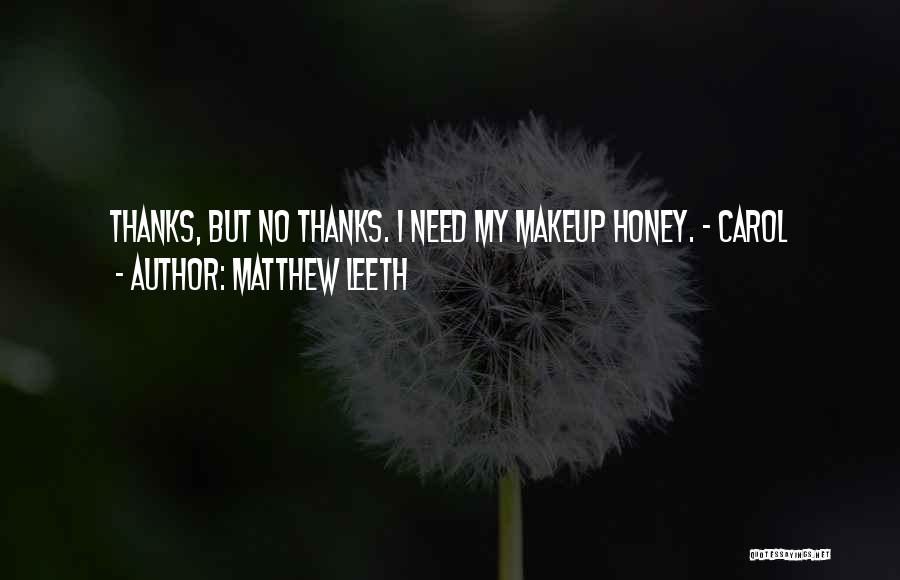 Matthew Leeth Quotes 571201