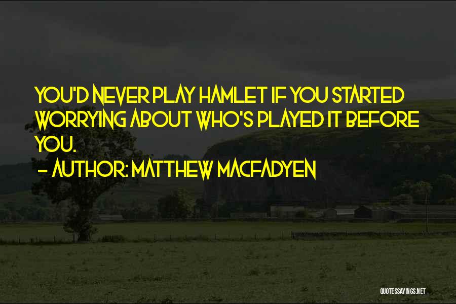 Matthew Macfadyen Quotes 1094544