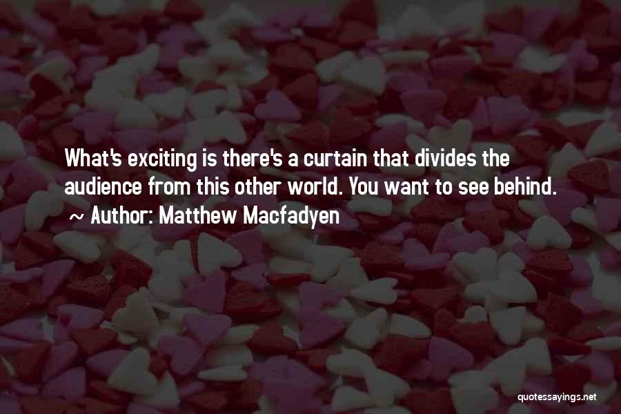 Matthew Macfadyen Quotes 1394031