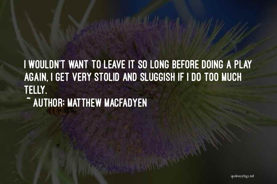 Matthew Macfadyen Quotes 1430395