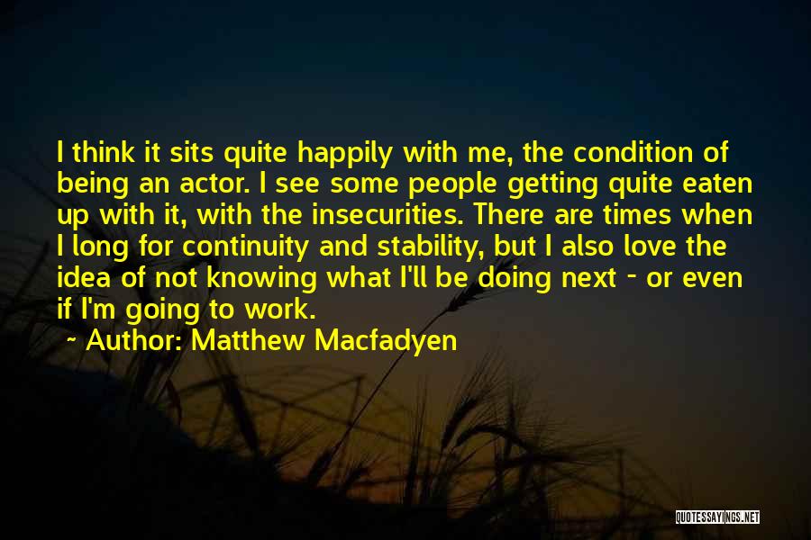 Matthew Macfadyen Quotes 152774