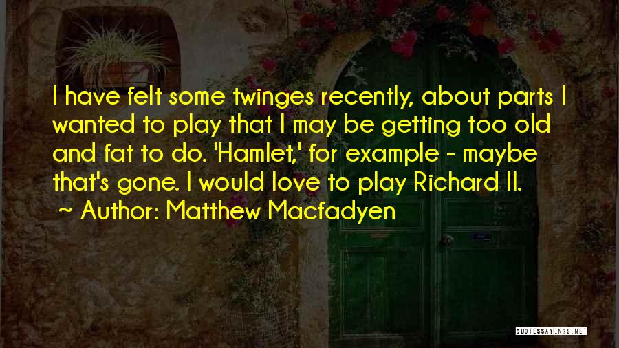 Matthew Macfadyen Quotes 1794790