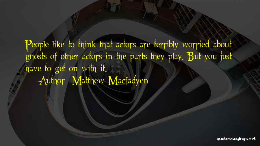 Matthew Macfadyen Quotes 2185830