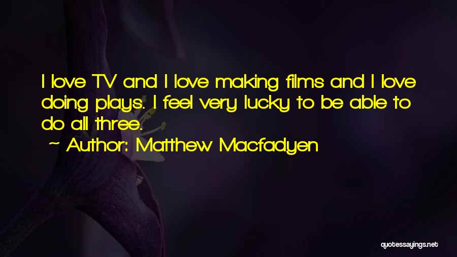 Matthew Macfadyen Quotes 300506