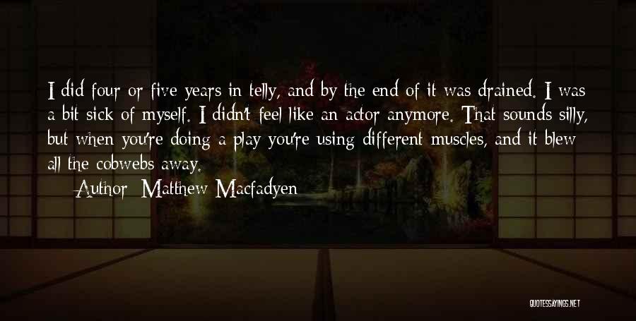 Matthew Macfadyen Quotes 772367