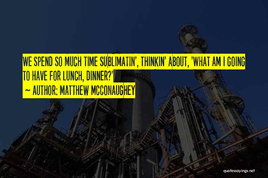 Matthew McConaughey Quotes 1610053