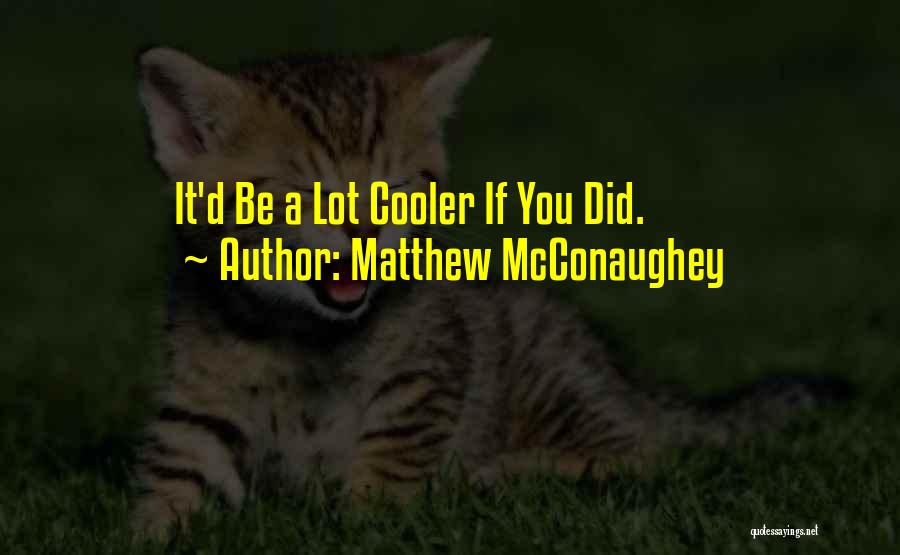 Matthew McConaughey Quotes 1620023