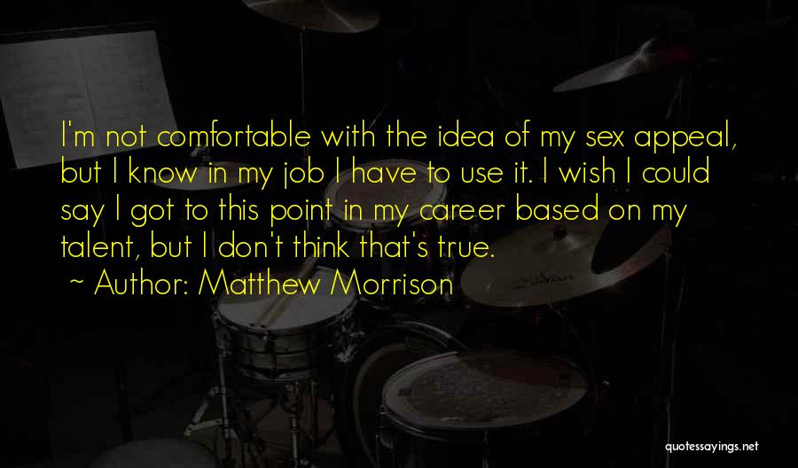 Matthew Morrison Quotes 1694990